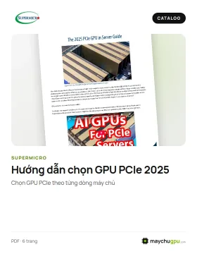 Supermicro – Hướng dẫn chọn GPU PCIe cho máy chủ 2025